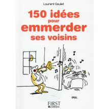 150 Idées Pour Emmerder Ses Voisins