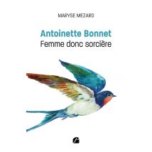 Antoinette Bonnet : Femme Donc Sorcière