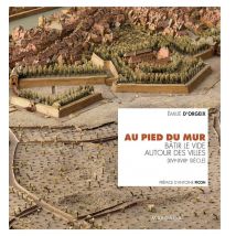 Au Pied Du Mur - Bâtir Le Vide Autour Des Villes (xvie-xviiie Siècles)