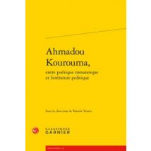 Ahmadou Kourouma, Entre Poétique Romanesque Et Littérature Politique