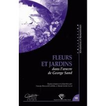 Fleurs Et Jardins Dans L'Oeuvre De George Sand
