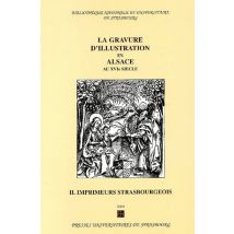 La Gravure D'Illustration En Alsace Au 16e Siècle : Tome Ii. Imprimeurs Strasbourgeois. Vol. Ii : 1501-1506