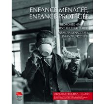Didactica Historica 10/2024 : Enfance Menacée, Enfance Protégée / Bedrohte Kindheit, Beschützte Kindheit / Infanzia Minacciata, Infanzia Protetta