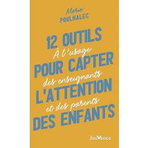 12 Outils Pour Capter L'Attention Des Enfants : À L'Usage Des Enseignants Et Des Parents
