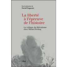 La Liberté À L'Épreuve De L'Histoire - La Critique Du Libéralisme Chez Michel Freitag