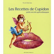 Les Recettes De Cupidon - Petits Secrets Aphrodisiaques