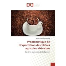 Problematique De L'Exportation Des Filieres Agricoles Africaines : Cas D'Un Pays Enclave : Le Burundi