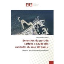 Extension Du Port De Tarfaya « Etude Des Variantes Du Mur De Quai » : Etude De La Stabilité Des Murs De Quai