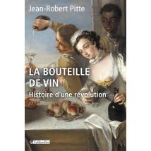 La Bouteille De Vin - Histoire D'Une Révolution