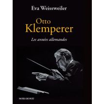 Otto Klemperer - Les Années Allemandes