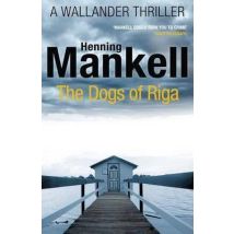 The Dogs Of Riga - Kurt Wallander: Volume 2