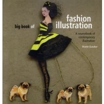 Big Book Of Fashion Illustration - A Sourcebook Of Contemporary Illustration