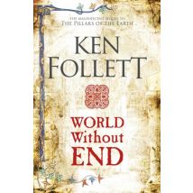World Without End - The Kingsbridge Novels 2