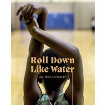 Andrea Morales : Roll Down Like Water : Photography And Movement Journalism In The American South