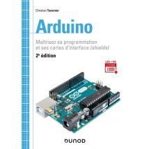 Arduino - Maîtrisez Sa Programmation Et Ses Cartes D'Interface (shields) (2e Édition)