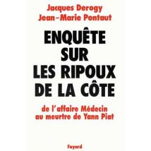 Enquête Sur Les Ripoux De La Côte - De L'Affaire Médecin Au Meurtre De Yann Piat
