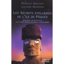 Les Secrets Stellaires De L'Ile De Paques - Des Moai De Rapa Nui Aux Sites Megalithiques Planetaires