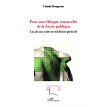 Pour Une Éthique Renouvelée De La Santé Publique - Accès Aux Soins En Médecine Générale