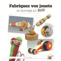 Fabriquez Vos Jouets En Tournage Sur Bois