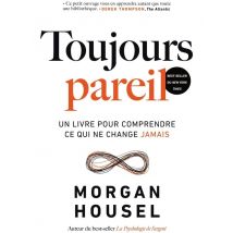 Toujours Pareil : Un Livre Pour Comprendre Ce Qui Ne Change Jamais