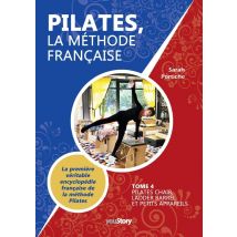 Pilates, La Méthode Française Tome 4 : Pilates Chair, Ladder Barrel Et Petits Appareils