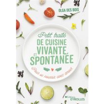 Petit Traité De Cuisine Vivante Et Spontanée : Pour Se Nourrir Avec Amour