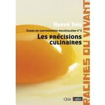 Cours De Gastronomie Moléculaire Tome 2 - Les Précisions Culinaires