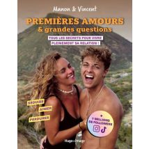 Premières Amours Et Grandes Questions : Tous Les Secrets Pour Vivre Pleinement Sa Relation