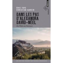Dans Les Pas D'Alexandra David-néel - Du Tibet Au Yunnan