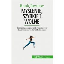 My?lenie, Szybkie I Wolne : Ksi??ka O B??dach, Które Mog? Upo?ledza? Ludzki Proces Decyzyjny