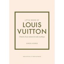Little Book Of Louis Vuitton : L'Histoire D'Une Maison De Mode Mythique