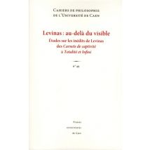 Cahiers De Philosophie N.49 : Levinas : Au-delà Du Visible - Études Sur Les Inédits De Levinas Des Carnets De Captivité À Totalité Et Infini