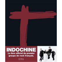 Indochine, Le Livre Officiel Du Premier Groupe De Rock Français