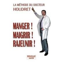La Methode Du Docteur Houdret - Manger, Maigrir, Rajeunir !