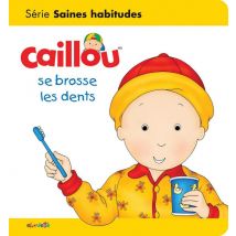 Les Essentiels De Caillou : Caillou Se Brosse Les Dents