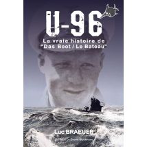 U-96 La Vraie Histoire De das Boot / Le Bateau