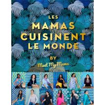 Meet The Mama Présente Les Mamas Cuisinent Le Monde