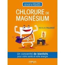 Chlorure De Magnésium - Un Concentré De Bienfaits Por Votre Santé Et Votre Énergie