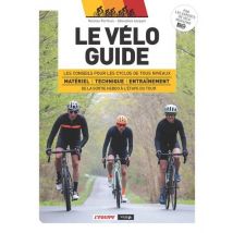 Le Vélo Guide : Les Conseils Pour Les Cyclos De Tous Niveaux De La Sortie Hebdo À L'Étape Du Tour