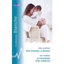 Tant D'Amour À Donner - La Tentation D'Un Médecin