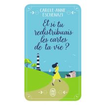 Et Si Tu Redistribuais Les Cartes De Ta Vie ?