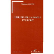 Lier, Délier, La Parole Et L'Écrit