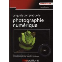 Le Guide Complet De La Photographie Numérique
