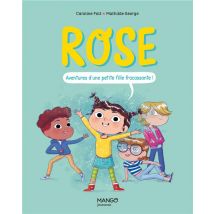 Rose : Aventures D'Une Petite Fille Fracassante !