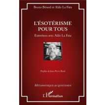 L'Ésotérisme Pour Tous : Entretiens Avec Aldo La Fata