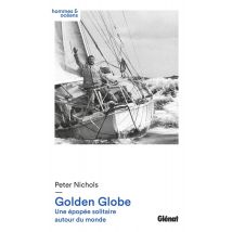Golden Globe - Une Épopée Solitaire Autour Du Monde