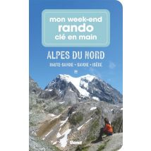 Mon Week-end Rando Clé En Main : Alpes Du Nord : Haute-savoie, Savoie, Isère