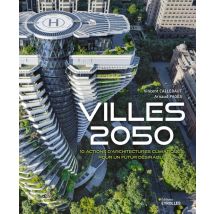Villes 2050 : 10 Actions D'Architectures Climatiques Pour Un Futur Désirable