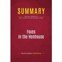 Summary: Foxes In The Henhouse : Review And Analysis Of Steve Jarding And Dave Saunders's Book