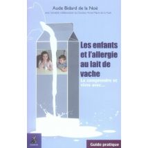Les Enfants Et L'Allergie Au Lait De Vache, Guide Pratique